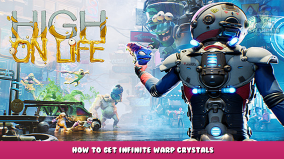 High On Life – How to Get Infinite Warp Crystals 6 - steamlists.com