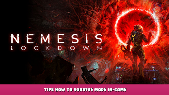 Nemesis: Lockdown – Tips How to Survive Mode In-Game? 1 - steamlists.com