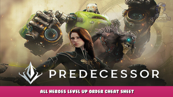 Predecessor – All Heroes Level Up Order Cheat Sheet 1 - steamlists.com