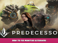 Predecessor – How to Fix Monitor Ultrawide 1 - steamlists.com