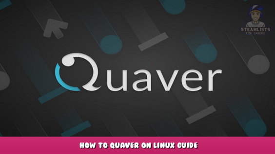 Quaver – How to Quaver on Linux Guide 6 - steamlists.com