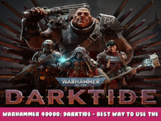 Warhammer 40000: Darktide – Best way to use the Weapon Special Action Key 8 - steamlists.com