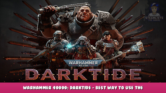 Warhammer 40000: Darktide – Best way to use the Weapon Special Action Key 8 - steamlists.com