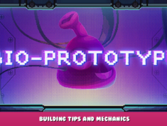 Bio Prototype – Building Tips and Mechanics 1 - steamlists.com