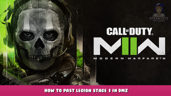 Call of Duty®: Modern Warfare® II | Warzone™ 2.0 – How to Past Legion Stage 1 in DMZ 9 - steamlists.com
