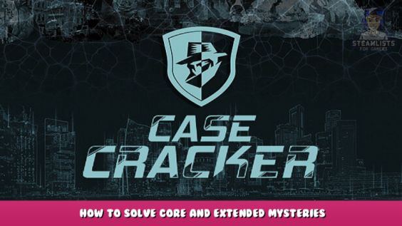 CaseCracker – How to solve core and extended mysteries 1 - steamlists.com