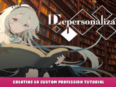 Depersonalization – Creating EA Custom Profession Tutorial 1 - steamlists.com