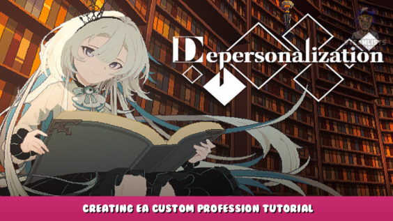Depersonalization – Creating EA Custom Profession Tutorial 1 - steamlists.com