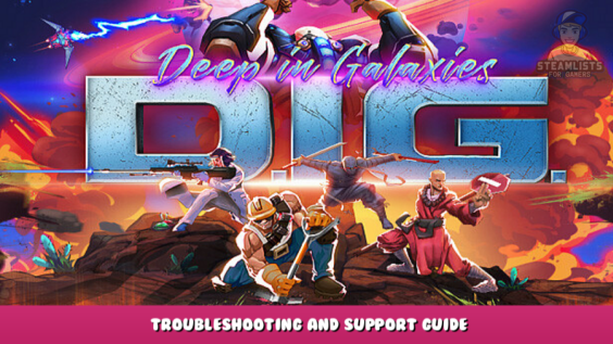 DIG – Deep In Galaxies – Troubleshooting and support guide 2 - steamlists.com