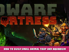 Dwarf Fortress – How to Build small animal trap and Aquarium 18 - steamlists.com