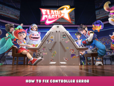 Flash Party – How to fix controller error 3 - steamlists.com