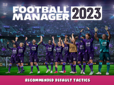 Football Manager 2023 – Recommended Default Tactics 1 - steamlists.com
