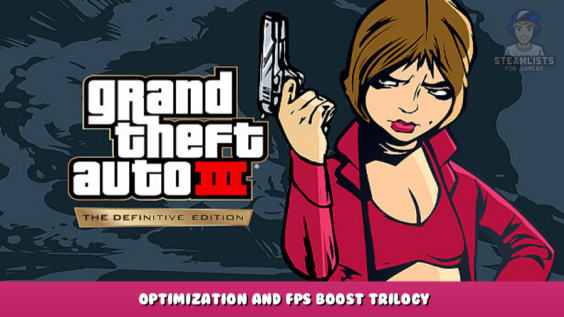 Grand Theft Auto III – The Definitive Edition – Optimization and FPS Boost Trilogy 9 - steamlists.com