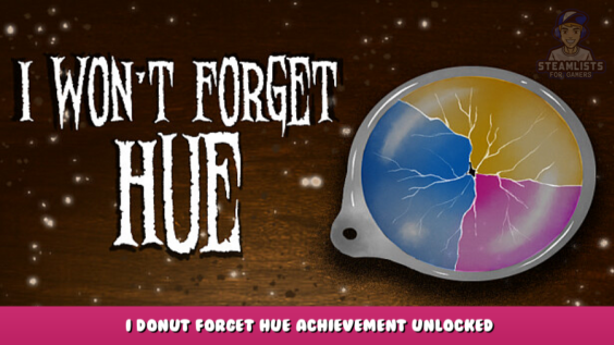 I Won’t Forget Hue – I Donut Forget Hue Achievement Unlocked 9 - steamlists.com