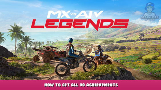MX vs ATV Legends – How to Get All 40 Achievements 1 - steamlists.com