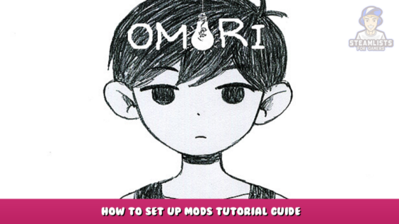 OMORI – How to Set up Mods Tutorial Guide 1 - steamlists.com
