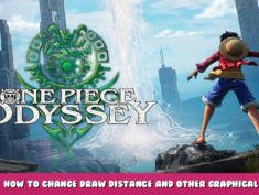 ONE PIECE ODYSSEY – How to change draw distance and other graphical settings 1 - steamlists.com