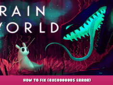 Rain World – How to Fix (0xc0000005 ERROR) 1 - steamlists.com