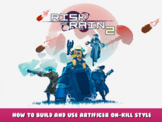 Risk of Rain 2 – How to build and use artificer on-kill style 33 - steamlists.com