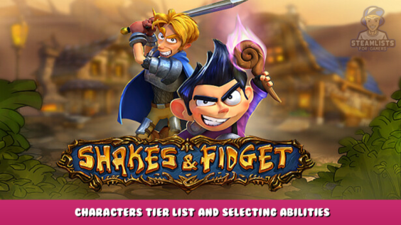 Shakes and Fidget – Characters Tier List and Selecting Abilities 5 - steamlists.com
