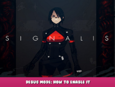 SIGNALIS – Debug Mode: How to Enable It 1 - steamlists.com