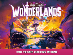 Tiny Tina’s Wonderlands – How to Skip Dialogue in Game 1 - steamlists.com