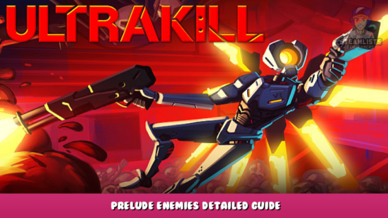 ULTRAKILL – Prelude Enemies Detailed Guide 1 - steamlists.com