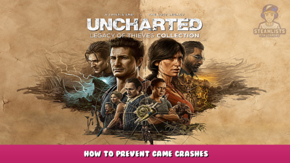 UNCHARTED™: Legacy of Thieves Collection – How to Prevent Game Crashes 1 - steamlists.com