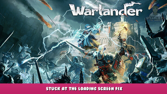 Warlander – Stuck at the Loading Screen Fix 1 - steamlists.com