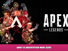 Apex Legends™ – What is Orientation Mode? Guide 1 - steamlists.com