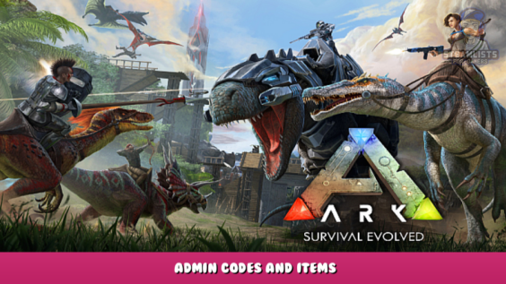 ARK: Survival Evolved – Admin Codes and Items 1 - steamlists.com