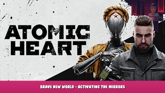 Atomic Heart – Brave New World – Activating The Mirrors Walkthrough 1 - steamlists.com