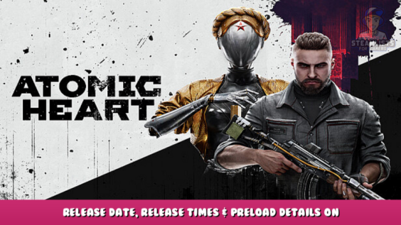 Atomic Heart – Release Date, Release Times & Preload Details On Xbox Game Pass 1 - steamlists.com