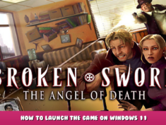 Broken Sword 4 – the Angel of Death – How to Launch the Game on Windows 11 1 - steamlists.com