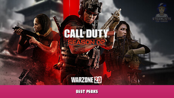 Call of Duty®: Warzone™ 2.0 – Best Perks? 1 - steamlists.com