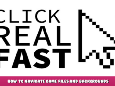 Click Real Fast – How to Navigate Game Files and Backgrounds 1 - steamlists.com