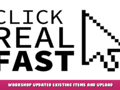 Click Real Fast – Workshop updated existing items and Upload 2 - steamlists.com