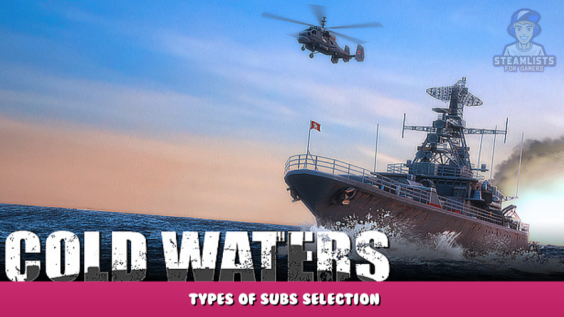 Cold Waters – Types of Subs Selection 1 - steamlists.com