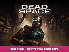 Dead Space – How to Play Using DXVK 1 - steamlists.com