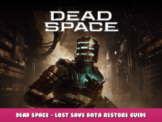 Dead Space – Lost Save Data Restore Guide 1 - steamlists.com