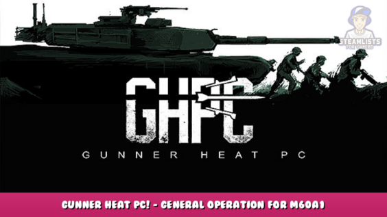 Gunner HEAT PC! – General Operation for M60A1 1 - steamlists.com