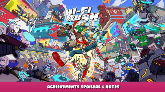 Hi-Fi RUSH – Achievements Spoilers & Notes 1 - steamlists.com