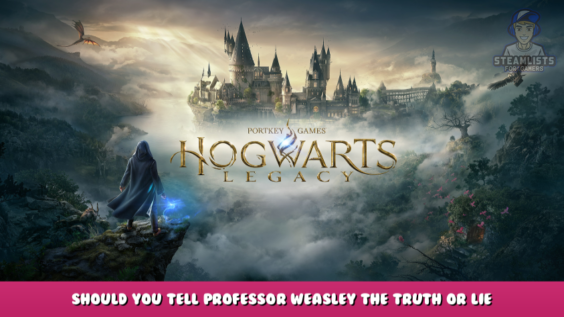 Hogwarts Legacy – Should you tell Professor Weasley the Truth or Lie? 1 - steamlists.com