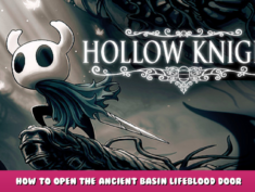 Hollow Knight – How To Open The Ancient Basin Lifeblood Door 3 - steamlists.com