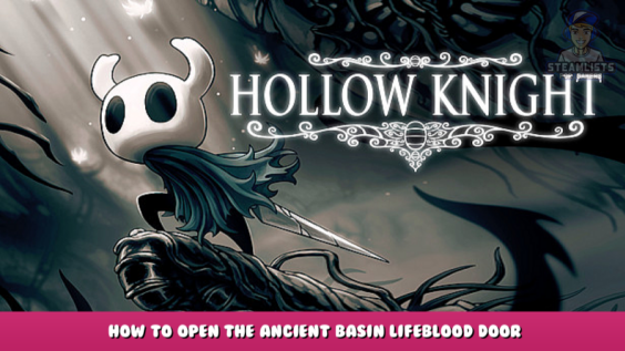 Hollow Knight – How To Open The Ancient Basin Lifeblood Door 3 - steamlists.com