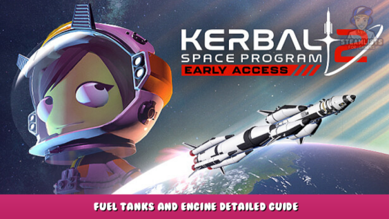 Kerbal Space Program 2 – Fuel Tanks and Engine Detailed Guide 2 - steamlists.com