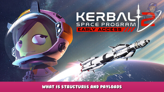 Kerbal Space Program 2 – What is Structures and Payloads? 12 - steamlists.com