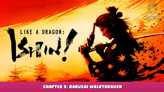 Like a Dragon: Ishin! – Chapter 3: Rakugai Walkthrough 1 - steamlists.com