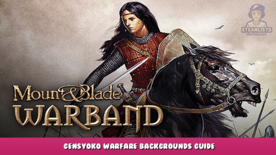 Mount & Blade: Warband – Gensyoko Warfare Backgrounds Guide 1 - steamlists.com