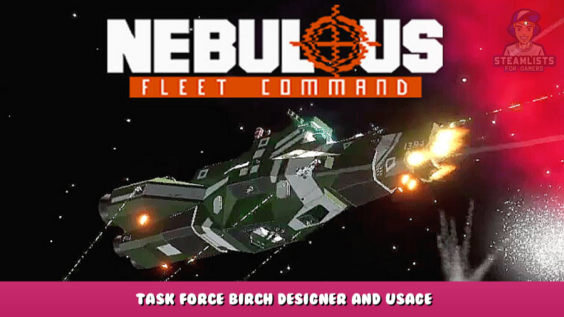 NEBULOUS: Fleet Command – Task Force Birch Designer and Usage 1 - steamlists.com